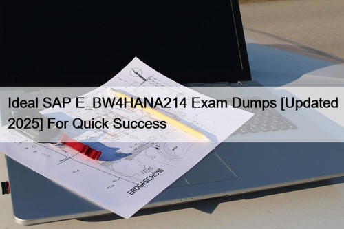 Ideal SAP E_BW4HANA214 Exam Dumps [Updated 2025] For ...