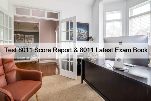 Test 8011 Score Report & 8011 Latest Exam ...