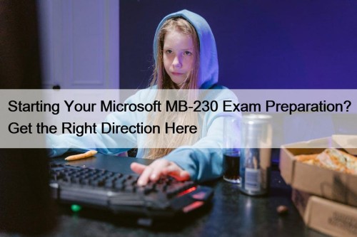 Starting Your Microsoft MB-230 Exam Preparation? Get the ...